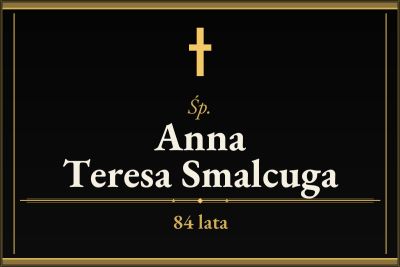 Zmarła Anna Teresa Smalcuga [84 lata]