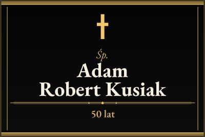 Zmarł Adam Robert Kusiak [50 lat]