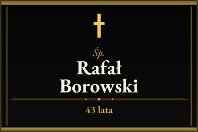 Zmarł Rafał Borowski [43 lata]