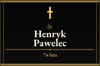 Zmarł Henryk Pawelec [74 lata]