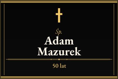 Zmarł Adam Mazurek [50 lat]