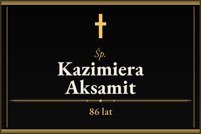 Zmarła Kazimiera Aksamit [86 lat]