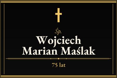 Zmarł Wojciech Marian Maślak [75 lat]