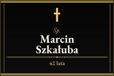 Zmarł Marcin Szkałuba [42 lata]