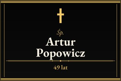 Zmarł Artur Popowicz [49 lat]