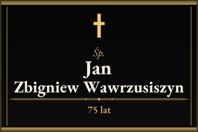 Zmarł Jan Zbigniew Wawrzusiszyn [75 lat]