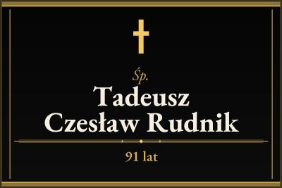 Zmarł Tadeusz Czesław Rudnik [91 lat]