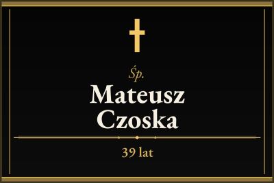 Zmarł Mateusz Czoska [39 lat]