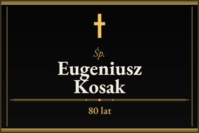 Zmarł Eugeniusz Kosak [80 lat]