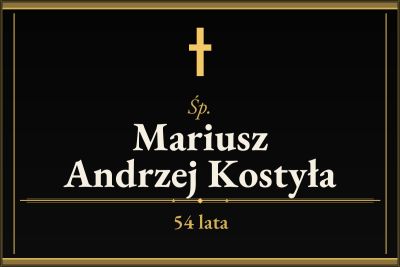 Zmarł Mariusz Andrzej Kostyła [54 lata]